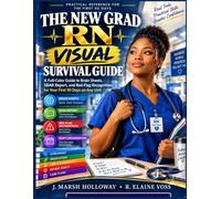 THE NEW GRAD RN VISUAL SURVIVAL GUIDE: A Full-Color Guide to Brain Sheets, SBAR Report, and Red-Flag Recognition for Your First 90 Days on Any Unit (THE CLINICAL EDGE SERIES)