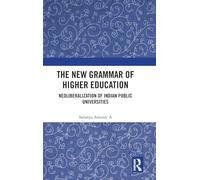 The New Grammar of Higher Education: Neoliberalization of Indian Public Universities