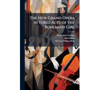 The New Grand Opera in Three Acts of the Bohemian Girl
