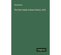 The New Guide to Rose Culture, 1876