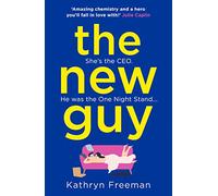 The New Guy: A page-turning enemies to lovers romance perfect for romcom fans!: Book 1 (The Kathryn Freeman Romcom Collection)