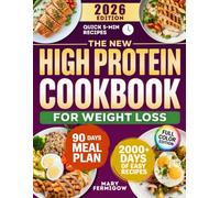 The New High Protein Cookbook for Weight Loss: Feel Good in Your Body Again With Quick Easy Recipes Without Feeling Hungry | Includes Simple Meal Plan to Boost Your Energy Every Day