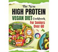 The New HIGH PROTEIN VEGAN DIET Cookbook For Seniors Over 60: Easy Plant-Based Recipes for Strength, Vitality, and Wellness After Sixty