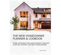 The New Homeowner Planner & Logbook: Home Organization, Maintenance Tracker & Repair Journal for New Homeowners