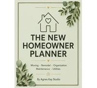 The New Homeowner Planner: Minimalist Home Organizer and Moving Checklist for New Homeowners
