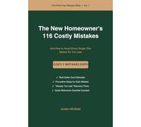 The New Homeowner's 116 Costly Mistakes: And How to Avoid Every Single One Before It's Too Late (The First-Year Mistake Bible)