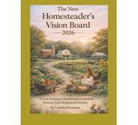 The NEW HOMESTEADER'S VISION BOARD BOOK 2026: A Cut and Tear Goal Setting Book for the New Homesteader Looking for a Simpler Way of Life.