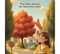 The New House on Sparrow Lane: A Story About Saying Hello After Goodbye