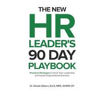 The New HR Leader's 90 Day Playbook:: Practical Strategies to Grow Your Leadership and Impact Organizational Success