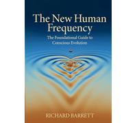 The New Human Frequency: The Foundational Guide to Conscious Evolution