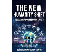 THE NEW HUMANITY SHIFT: Generation Alpha Reshaping Society