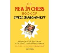 The New In Chess Book of Chess Improvement: Lessons From the Best Players in the World