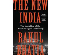 The New India: The Unmaking of the World's Largest Democracy