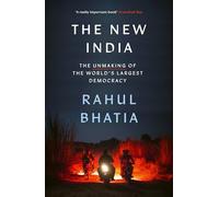 The New India: The Unmaking of the World's Largest Democracy