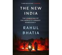 The New India: The Unmaking of the World's Largest Democracy