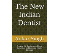 The New Indian Dentist: Bridging the Gap between Digital Innovation and Universal Health Coverage