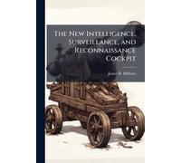 The New Intelligence, Surveillance, and Reconnaissance Cockpit