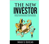 The New Investor: Portfolio Management, Bonds, Options, Stocks, Investing Basics, and Strategies