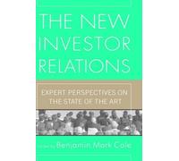 The New Investor Relations: Expert Perspectives on the State of the Art by Benjamin Mark Cole (2003-10-29)
