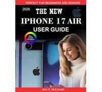 The New iPhone 17 Air User Guide: The Essential Knowledge for Effortless Use, Productivity, and Creativity (The Tech Guides Series)