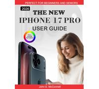 The New iPhone 17 Pro User Guide: Unlocking the Secrets of Apple’s Next-Level Technology (The Tech Guides Series)