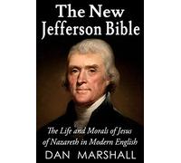 The New Jefferson Bible: The Life and Morals of Jesus of Nazareth in Modern English