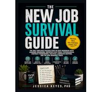 The New Job Survival Workbook: Practical Tools for Your First 90 Days (The Workplace Survival Series)