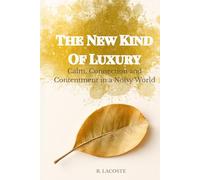 The New Kind of Luxury: Calm, Connection and Contentment in a Noisy World