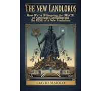 The New Landlords: How We’re Witnessing the Death of American Capitalism and the Rise of a New Feudalism