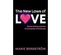 The New Laws of Love: Online Dating and the Privatization of Intimacy