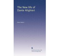 The New life of Dante Alighieri