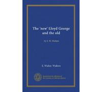 The 'new' Lloyd George and the old: by E. W. Walters