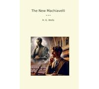 The New Machiavelli (Classic Books)