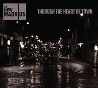 The New Madrids - Through the Heart of Town