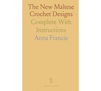The New Maltese Crochet Designs: Complete With Instructions
