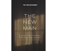 THE NEW MAN : A 21 DAY DEVOTIONAL FOR NEW BELIEVERS: with Christian Foundational Materials