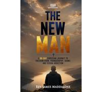 The New Man: A 90-Day Christian Journey to Freedom From Pornography, Shame, and Sexual Addiction