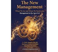 The New Management: Where We Are and Where We Need to Go Management in the Age of AI (The New... Post AI)