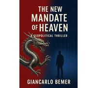The New Mandate of Heaven: A Geopolitical Thriller