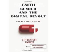 The New Manosphere: Faith, Gender, and the Digital Revolt Against Modern Culture
