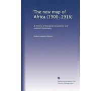 The new map of Africa (1900-1916): A history of European expansion and colonial diplomacy,: Volume 2