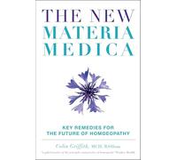 The New Materia Medica: Key Remedies for the Future of Homoeopathy