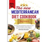 The new mediterranean diet cookbook: The step-by-step comprehensive scientific fact guide with over 150 Nutrient-Dense recipes to boost heart health and hormonal balance