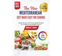 The New Mediterranean Diet Made Easy for Seniors: Simple Recipes and Proven Health Benefits for Longevity and Weight Control