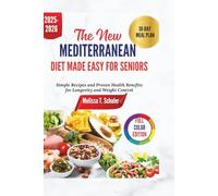 The New Mediterranean Diet Made Easy for Seniors: Simple Recipes and Proven Health Benefits for Longevity and Weight Control