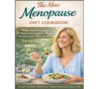 The new menopause diet cookbook: Simple delicious recipes to balance hormones, hot flashes, manage weight, and improve sleep.