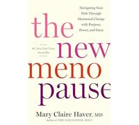 The New Menopause: Navigating Your Path Through Hormonal Change with Purpose, Power, and Facts