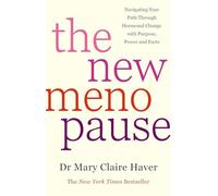 The New Menopause: Navigating Your Path through Hormonal Change with Purpose, Power and Facts