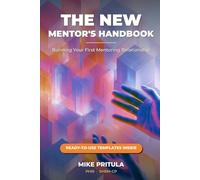 The New Mentor's Handbook: Running Your First Mentoring Relationship