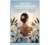 The New Metamorphosis: A Contemporary Approach to Metamorphic Healing